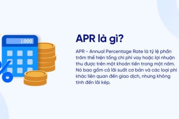Tỷ lệ phần trăm hàng năm (APR) là chỉ số thể hiện tổng chi phí vay tiền trên năm
